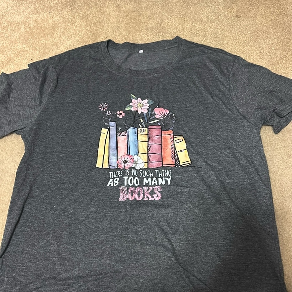 THERE IS NO SUCH THINK AS TOO MANY BOOKS TSHIRT